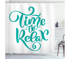 Time to Relax Phrase Design Shower Curtain