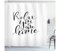 Relax You Are Home Phrase Shower Curtain