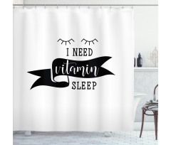 I Need Vitamin Sleep Phrase Shower Curtain