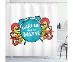 Wake up and Be Text Shower Curtain