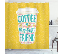 Coffee My Best Friend Text Shower Curtain