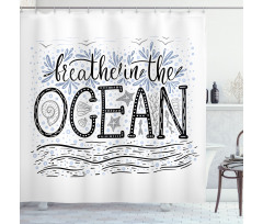 Breathe in the Ocean Shower Curtain