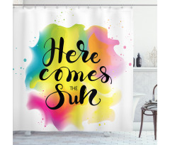 Here Comes Sun Text Shower Curtain