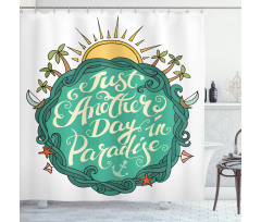 Another Day Paradise Shower Curtain