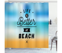 Life is Better Beach Shower Curtain