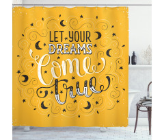 Let Your Dreams Come True Shower Curtain