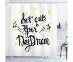 Don't Quit Your Daydream Star Shower Curtain