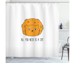All You Need is a Cat Saying Shower Curtain