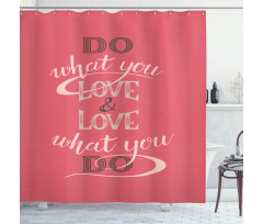 Love What You Do Typography Shower Curtain