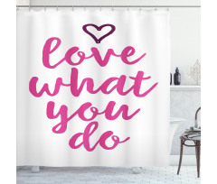 Do What You Love Pink Tones Shower Curtain