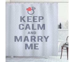 Keep Calm and Marry Me Shower Curtain