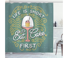 Life is Short Eat Cake First Shower Curtain