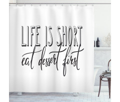 Simplistic Eat Dessert First Shower Curtain