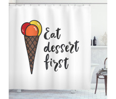 Eat Dessert First Ice Cream Shower Curtain