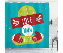 I Love Warm Hugs Gloved Hands Shower Curtain