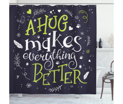 Hug Makes Everything Better Shower Curtain