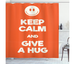 Keep Calm and Give a Hug Smile Shower Curtain