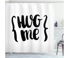 Brush Calligraphy of Hug Me Shower Curtain