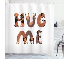 Hug Me Words with Dog Letters Shower Curtain