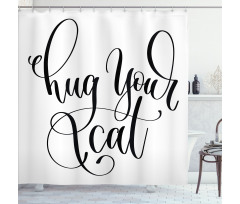 Ink Brush Cursive Hug Your Cat Shower Curtain