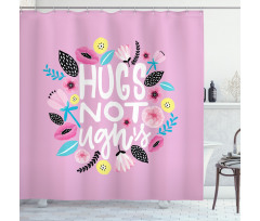 Floral Hugs not Ughs Lettering Shower Curtain