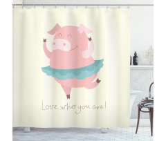 Love Who You Are with Ballerina Shower Curtain