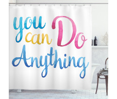 You Can Do Anything Shower Curtain