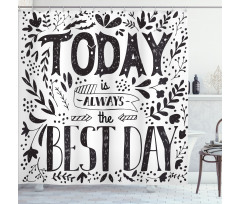 Today is Best Day Shower Curtain