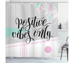 Positive Vibes Only Shower Curtain