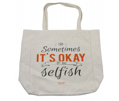 Its OK to Be Selfish Shopping Bag