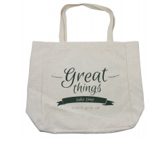 Thing Take Time Shopping Bag