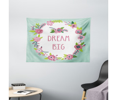 Dream Big in Floral Wreath Wide Tapestry