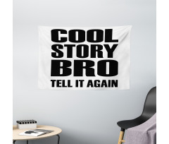 Cool Story Bro Tell It Again Wide Tapestry