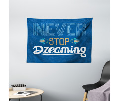 Never Stop Dreaming Wide Tapestry