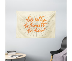 Be Silly Honest and Kind Wide Tapestry