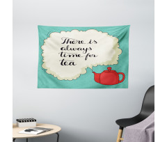 There is Always Time for Tea Wide Tapestry