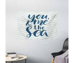 You and Me and the Sea Wide Tapestry
