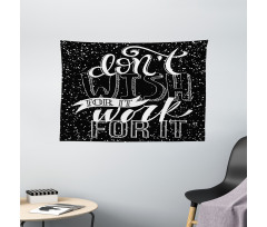 Dont Wish for It Work for It Wide Tapestry