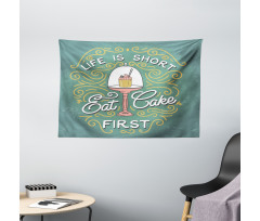 Life is Short Eat Cake First Wide Tapestry