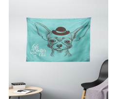 Life is Better with a Chi Wide Tapestry