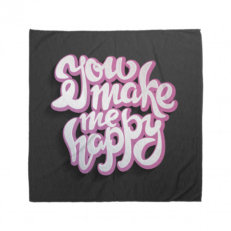 You Make Me Happy Brush Text Bandana