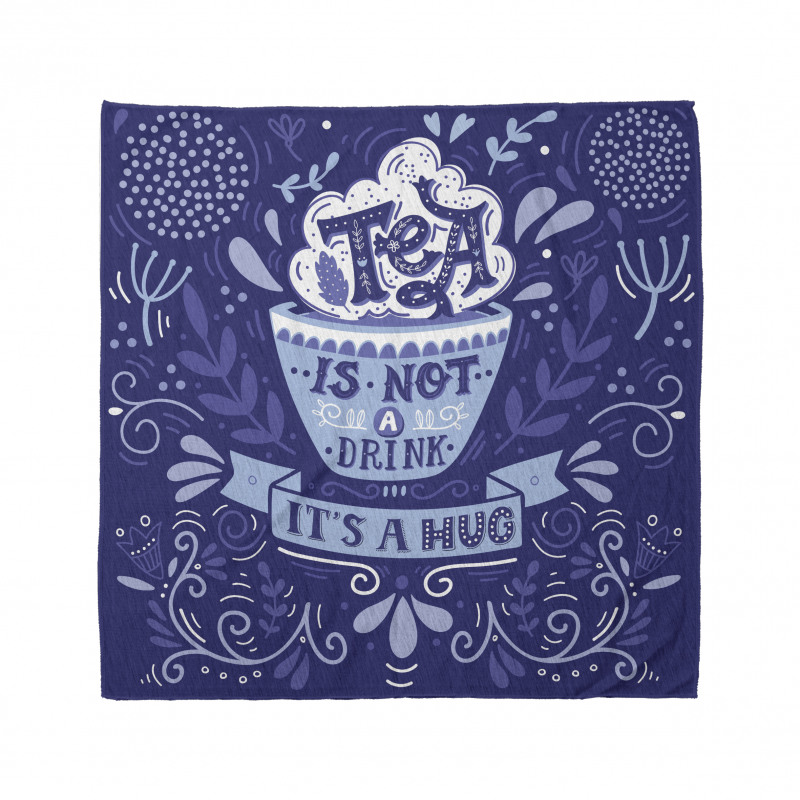 Tea is not a Drink It's a Hug Bandana