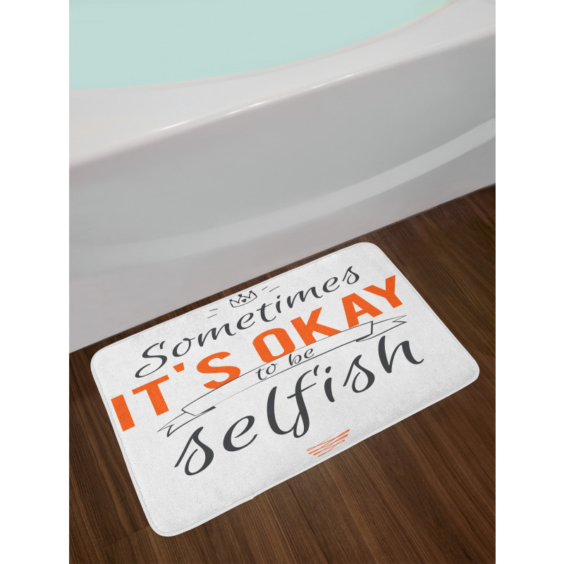 Its OK to Be Selfish Bath Mat