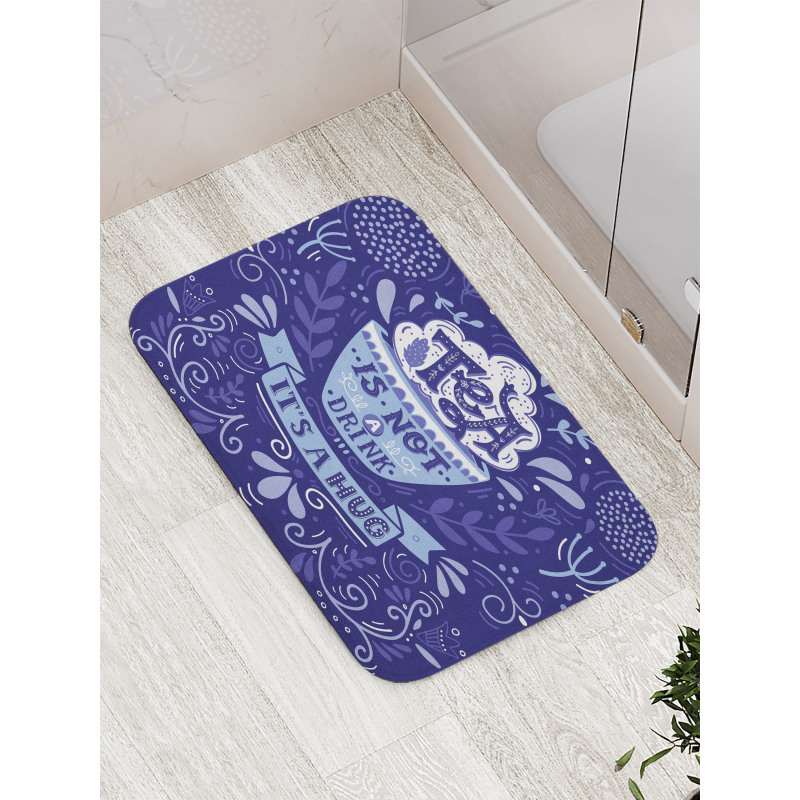 Tea is not a Drink It's a Hug Bath Mat