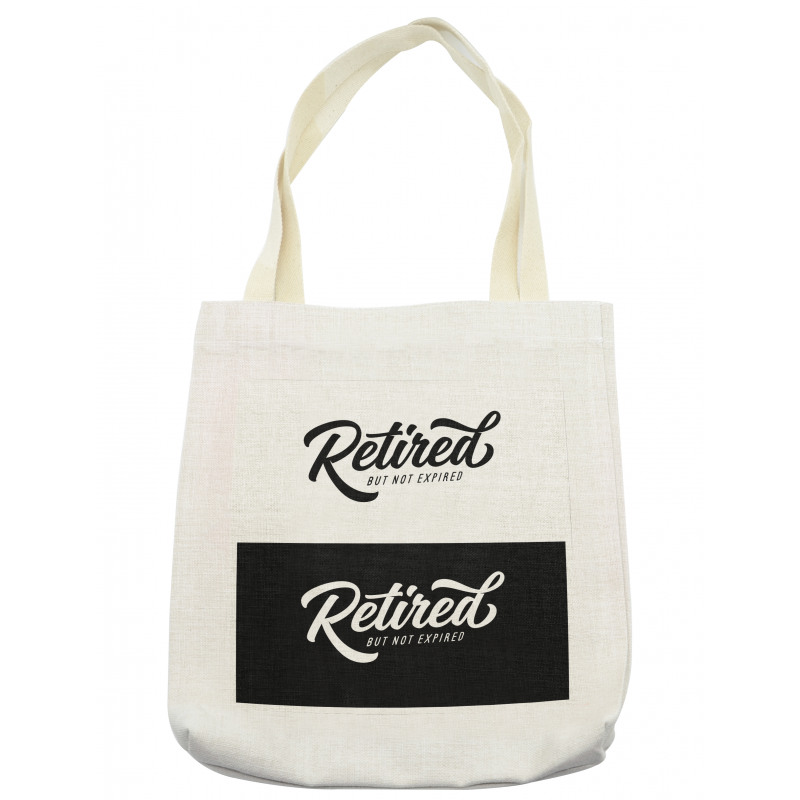 Retired Not Expired Tote Bag