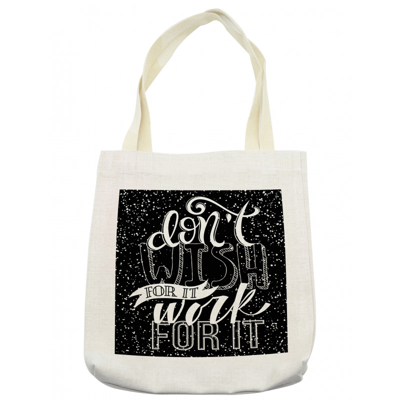 Dont Wish for It Work for It Tote Bag