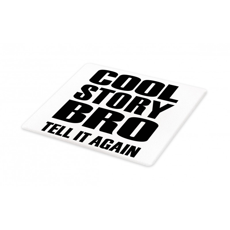 Cool Story Bro Tell It Again Cutting Board