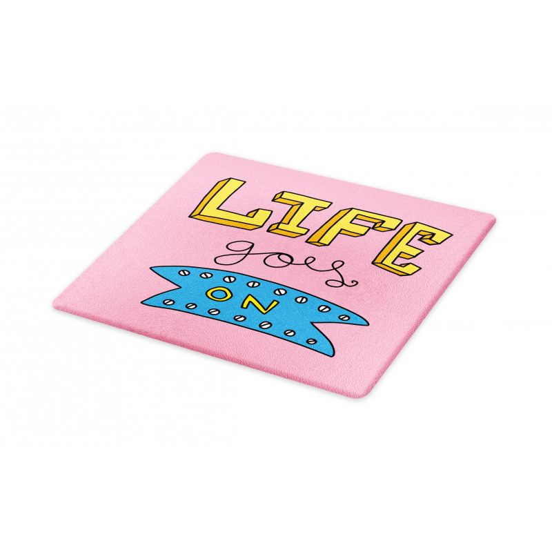 Life Goes on Phrase Cutting Board