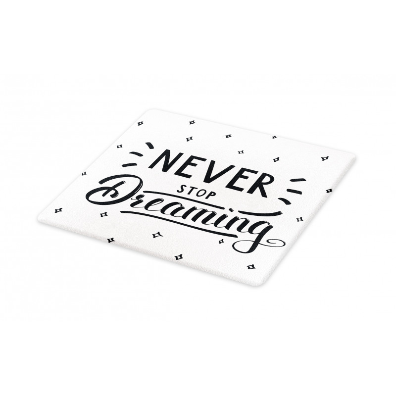 Never Stop Dreaming Motivated Cutting Board