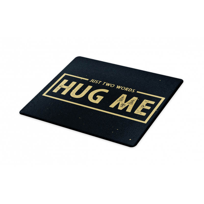 Just 2 Words Hug Me Words Cutting Board